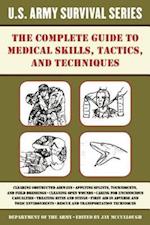 Complete U.S. Army Survival Guide to Medical Skills, Tactics, and Techniques