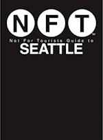 Not For Tourists Guide to Seattle 2017