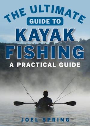 Ultimate Guide to Kayak Fishing