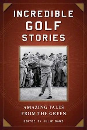 Incredible Golf Stories