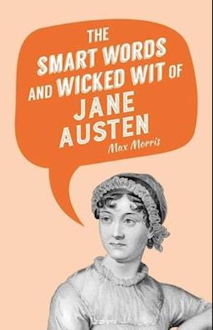 The Smart Words and Wicked Wit of Jane Austen