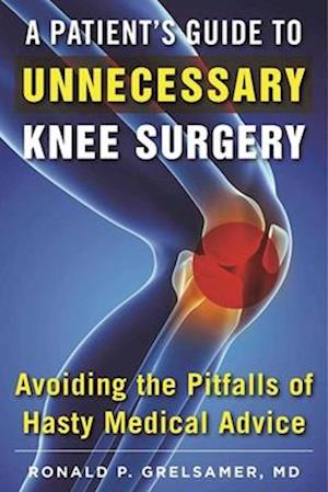 A Patient's Guide to Unnecessary Knee Surgery