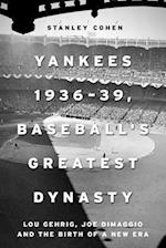 Yankees 1936a 39, Baseball's Greatest Dynasty