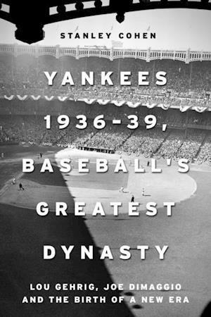 Yankees 1936-39, Baseball's Greatest Dynasty