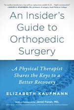 An Insider's Guide to Orthopedic Surgery