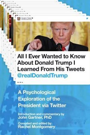 All I Ever Wanted to Know about Donald Trump I Learned from His Tweets