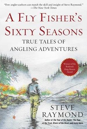 A Fly Fisher's Sixty Seasons