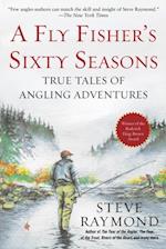 Fly Fisher's Sixty Seasons