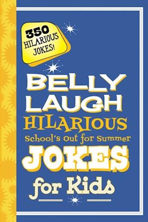 Belly Laugh Hilarious School's Out for Summer Jokes for Kids