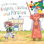 It's Fun to Draw Knights, Castles, and Pirates