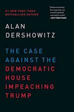 Case Against the Democratic House Impeaching Trump