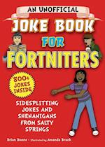 Unofficial Joke Book for Fortniters: Sidesplitting Jokes and Shenanigans from Salty Springs