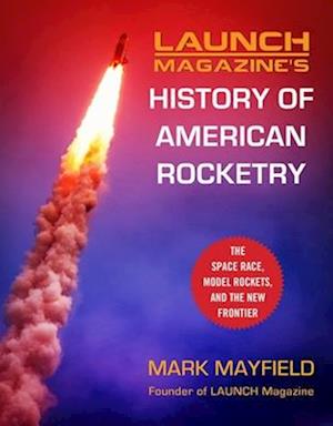 Launch Magazine's History of American Rocketry