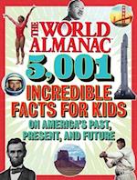 The World Almanac 5,001 Incredible Facts for Kids on America's Past, Present, and Future