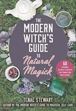 The Modern Witch's Guide to Natural Magick