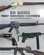 50 Guns That Changed America