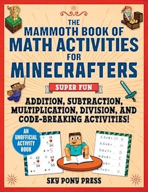 The Mammoth Book of Math Activities for Minecrafters