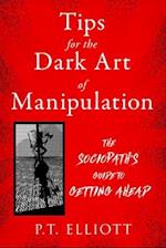 Tips for the Dark Art of Manipulation