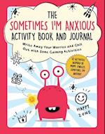 The Sometimes I'm Anxious Activity Book and Journal