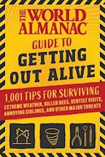 The World Almanac Guide to Getting Out Alive