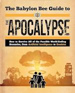 The Babylon Bee Guide to the Apocalypse