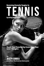 Becoming Mentally Tougher in Tennis by Using Meditation