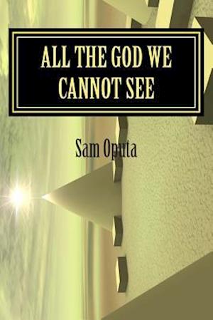 All the God We Cannot See