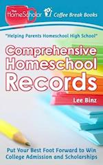 Comprehensive Homeschool Records: Put Your Best Foot Forward to Win College Admission and Scholarships 