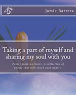 Taking a Part of Myself and Sharing My Soul with You