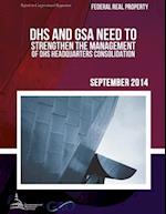 Federal Real Property Dhs and Gsa Need to Strengthen the Management of Dhs Headquarters Consolidation