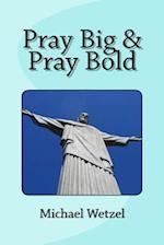 Pray Big & Pray Bold