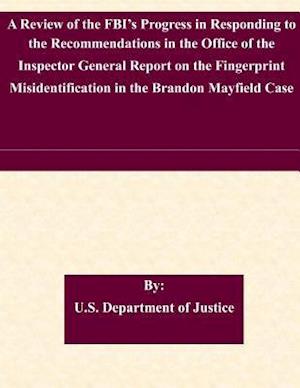 A Review of the FBI's Progress in Responding to the Recommendations in the Office of the Inspector General Report on the Fingerprint Misidentification