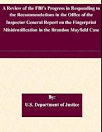 A Review of the FBI's Progress in Responding to the Recommendations in the Office of the Inspector General Report on the Fingerprint Misidentification