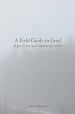 A Field Guide to Grief