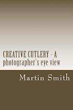 CREATIVE CUTLERY - A photographers eye view