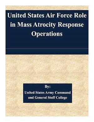 United States Air Force Role in Mass Atrocity Response Operations