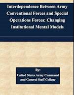 Interdependence Between Army Conventional Forces and Special Operations Forces