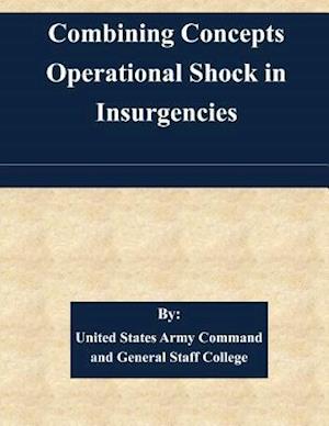 Combining Concepts Operational Shock in Insurgencies