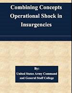 Combining Concepts Operational Shock in Insurgencies