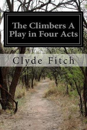 The Climbers a Play in Four Acts