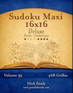 Sudoku Maxi 16x16 Deluxe - Facile a Diabolique - Volume 35 - 468 Grilles