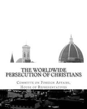 The Worldwide Persecution of Christians