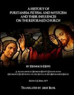 A History of Puritanism, Pietism, and Mysticism and Their Influences on the Reformed Church