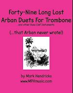 Forty-Nine Long Lost Arban Duets for Trombone (...That Arban Never Wrote!)