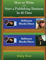 How to Write and Start a Publishing Business in 40 Days Extended Version