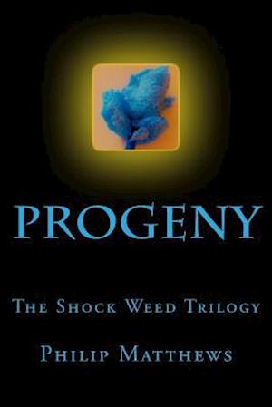 Progeny: The Shock Weed Trilogy