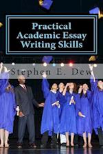 Practical Academic Essay Writing Skills