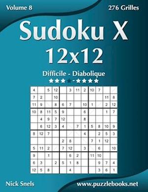 Sudoku X 12x12 - Difficile a Diabolique - Volume 8 - 276 Grilles