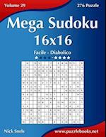 Mega Sudoku 16x16 - Da Facile a Diabolico - Volume 29 - 276 Puzzle