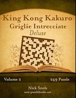 King Kong Kakuro Griglie Intrecciate Deluxe - Volume 2 - 249 Puzzle